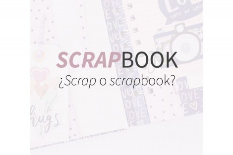 ¿Scrapbook o Scrap?